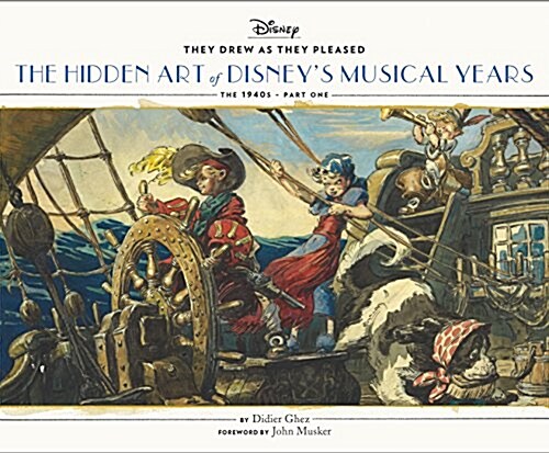 They Drew as They Pleased: The Hidden Art of Disneys Musical Years (the 1940s - Part One) (Hardcover)