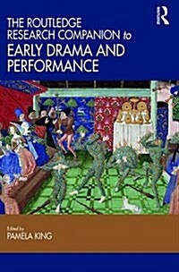The Routledge Research Companion to Early Drama and Performance (Hardcover)