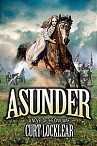 Asunder: A Novel of the Civil War (Paperback)