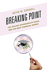 Breaking Point: The College Affordability Crisis and Our Next Financial Bubble (Hardcover)