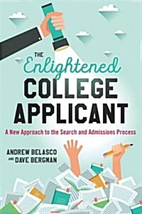 The Enlightened College Applicant: A New Approach to the Search and Admissions Process (Hardcover)