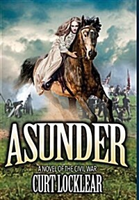 Asunder: A Novel of the Civil War (Hardcover)