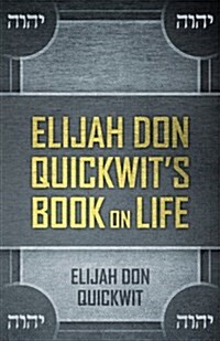 Elijah Don Quickwits Book on Life (Paperback)