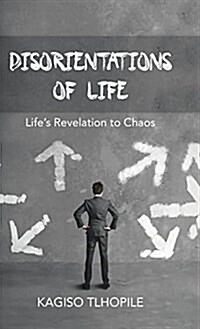 Disorientations of Life: Lifes Revelation to Chaos (Hardcover)