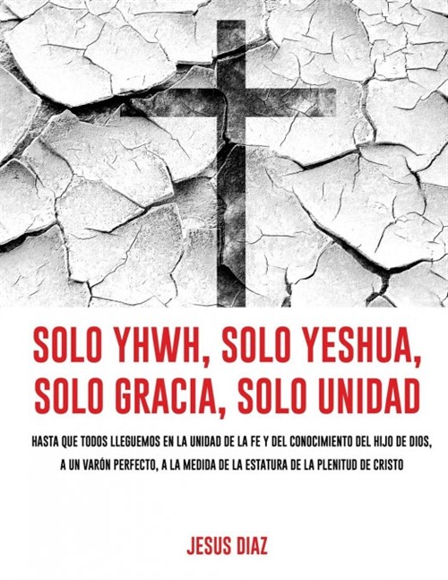 Solo Yhwh, Solo Yeshua, Solo Gracia, Solo Unidad (Paperback)