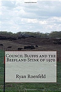 Council Bluffs and the Beefland Stink of 1970 (Paperback)