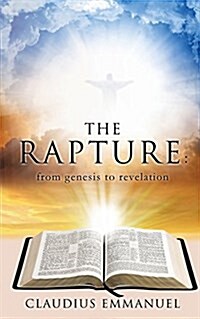 The Rapture: From Genesis to Revelation (Paperback)