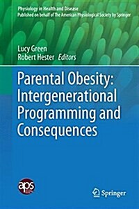 Parental Obesity: Intergenerational Programming and Consequences (Hardcover, 2016)