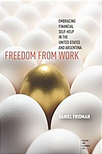 Freedom from Work: Embracing Financial Self-Help in the United States and Argentina (Paperback)