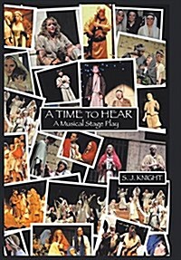 A Time to Hear: A Musical Stage Play (Hardcover)