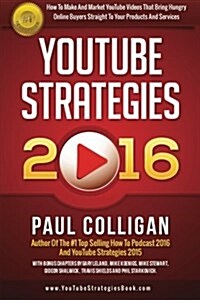 Youtube Strategies 2016: How to Make and Market Youtube Videos (Paperback)