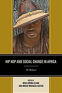 Hip Hop and Social Change in Africa: Ni Wakati (Paperback)