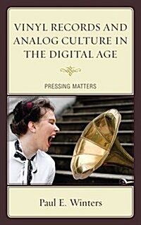 Vinyl Records and Analog Culture in the Digital Age: Pressing Matters (Hardcover)