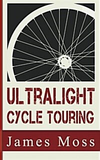 Ultralight Cycle Touring (Paperback)