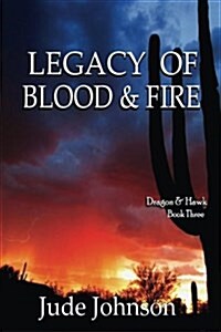 Legacy of Blood & Fire: Dragon & Hawk Book Three (Paperback)