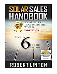 Solar Sells Handbook 2nd Edition: Earn a 6 Figure Income (Paperback)