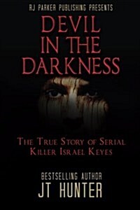 Devil in the Darkness: The True Story of Serial Killer Israel Keyes (Paperback)