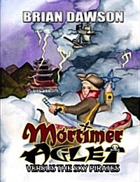 Mortimer Aglet: Versus the Sky Pirates (Paperback)