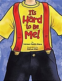 Its Hard to Be Me! (Paperback)