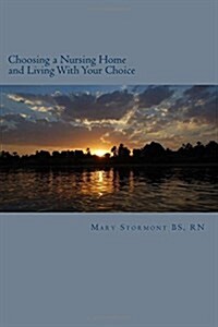 Choosing a Nursing Home and Living with Your Choice (Paperback)