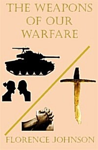 The Weapons of Our Warfare (Paperback)