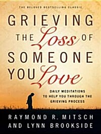 Grieving the Loss of Someone You Love: Daily Meditations to Help You Through the Grieving Process (Audio CD, CD)