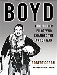 Boyd: The Fighter Pilot Who Changed the Art of War (Audio CD, CD)