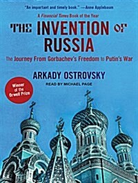 The Invention of Russia: From Gorbachevs Freedom to Putins War (Audio CD, CD)