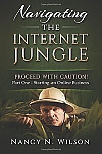 Navigating the Internet Jungle: Proceed with Caution (Paperback)