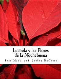 Lucinda y Las Flores de La Nochebuena: A Childrens Opera in One Act (Paperback)