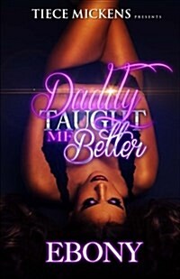 Daddy Taught Me Better (Paperback)