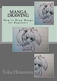 Manga Drawing: How to Draw Manga for Beginners (Paperback)