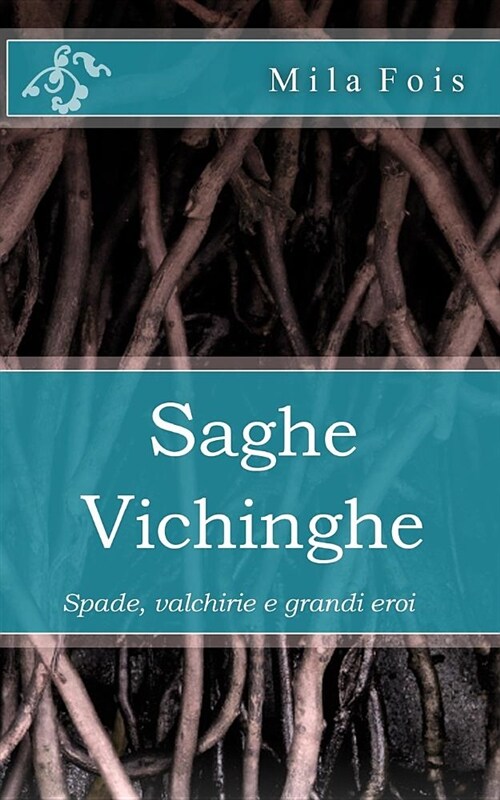 Saghe Vichinghe: Spade, Valchirie E Grandi Eroi (Paperback)