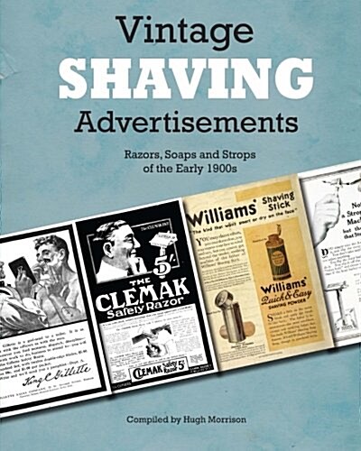 Vintage Shaving Advertisements: Razors, Soaps and Strops of the Early 1900s (Paperback)