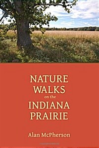 Nature Walks on the Indiana Prairie (Paperback)