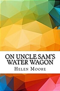 On Uncle Sams Water Wagon (Paperback)