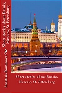 Short Stories about Russia, Moscow, St. Petersburg (Paperback)