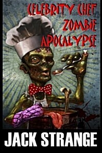 Celebrity Chef Zombie Apocalypse (Paperback)