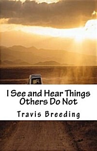I See and Hear Things Others Do Not (Paperback)