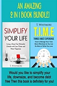 Simplify Your Life: Simplify Your Life, T.I.M.E Things I Must Experience (Paperback)