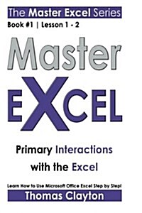 Master Excel: Primary Interactions with the Excel (Paperback)