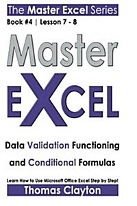 Master Excel: Data Validation Functioning and Conditional Formulas (Paperback)