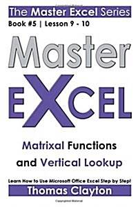 Master Excel: Matrixal Functions and Vertical Lookup (Paperback)