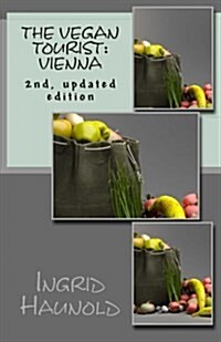 The Vegan Tourist: Vienna (Paperback)