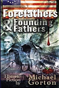 Forefathers and Founding Fathers (Paperback)