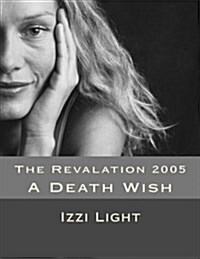 The Revalation 2005: A Death Wish (Paperback)