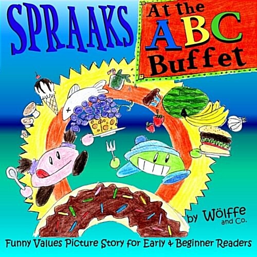 Spraaks at the ABC Buffet: Funny Values Picture Story for Early & Beginner Readers (Paperback)