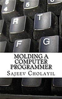 Molding a Computer Programmer (Paperback)
