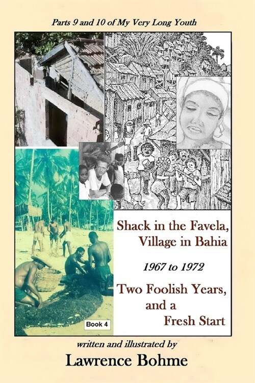 Shack in the Favela, Village in Bahia: Parts 9 and 10 of Lawrences memoir My Very Long Youth (Paperback)