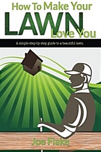 How to Make Your Lawn Love You (Paperback)